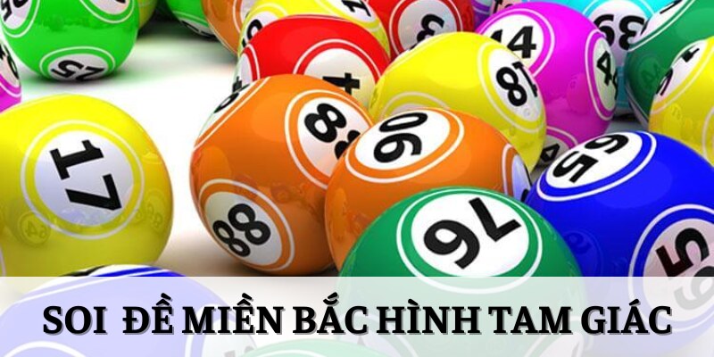 Soi cầu đề miền Bắc theo hình tam giác